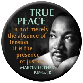 Button - True Peace...Dr. Martin Luther King Jr. quote