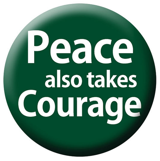 Button - Peace Also Takes Courage