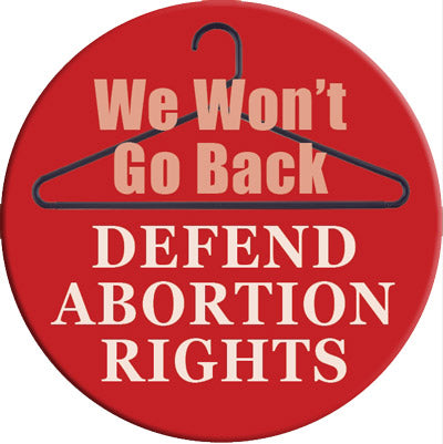 Button - We Won't Go Back: Defend Abortion Rights