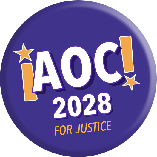 Button - AOC - 2028 (Yes, Alexandria Ocasio Cortez for President!)