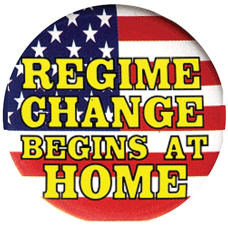 Button - Regime Change Begins At Home