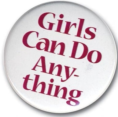 Button - Girls Can Do Anything!