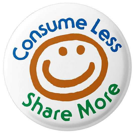 Button - Consume Less-Share More