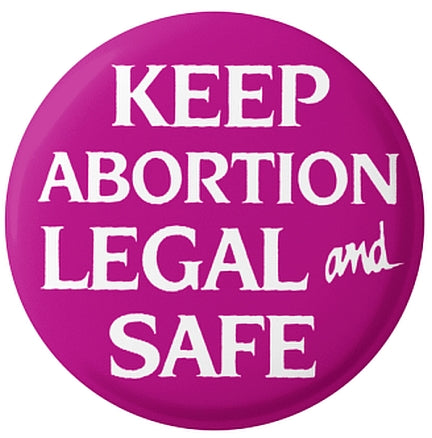 Button - Keep Abortion Legal and Safe