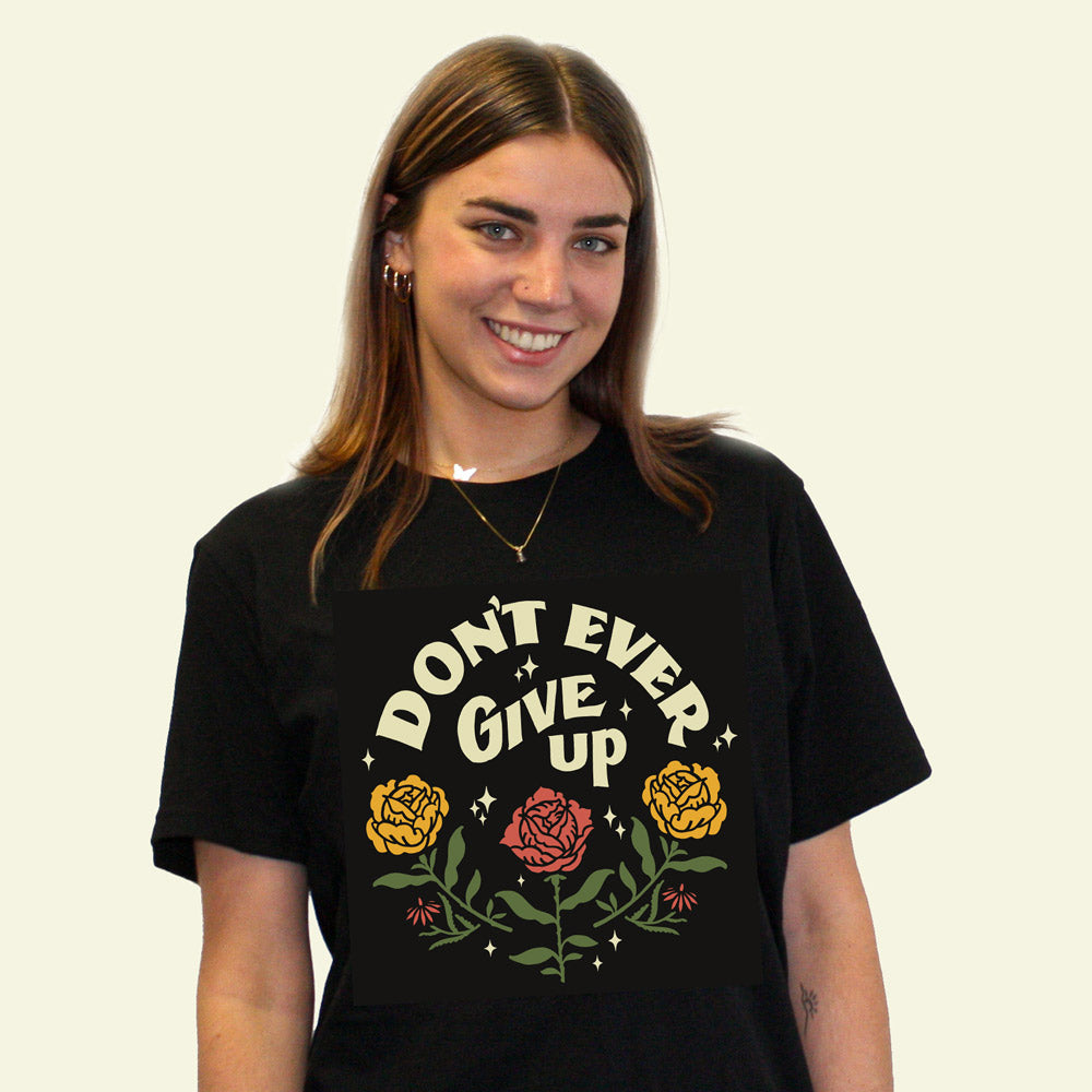 T-Shirt - Don't Ever Give Up - Unisex - Organic Cotton