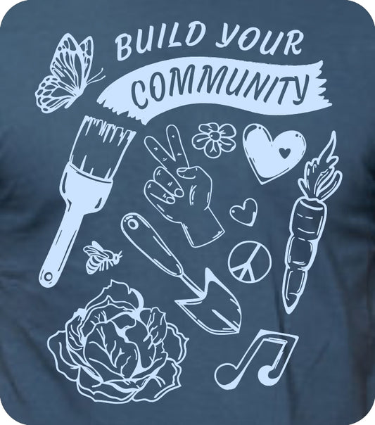 T Shirt - Build Your Community - Unisex - Organic Cotton