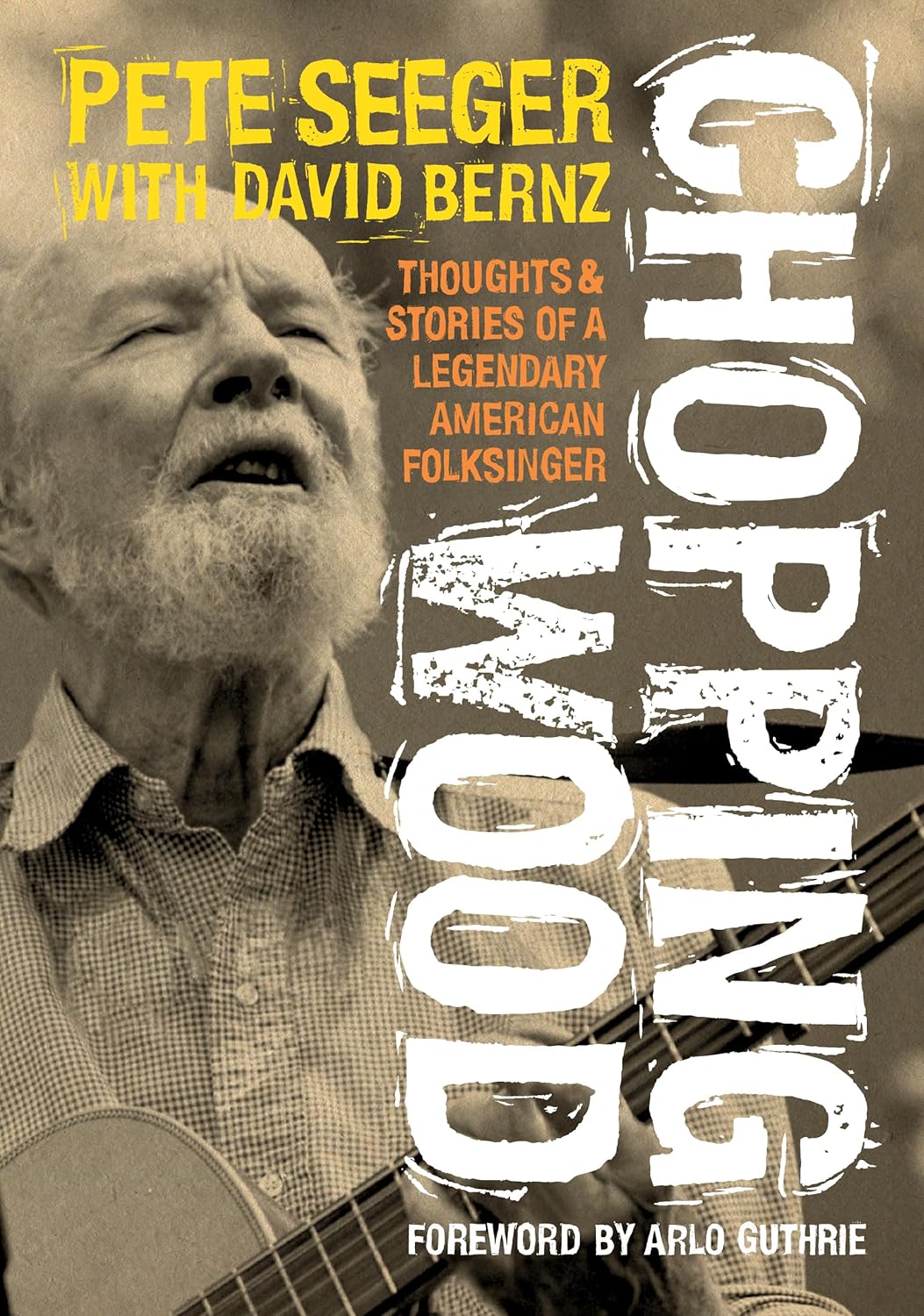 Book - Chopping Wood: Thoughts and Stories of a Legendary American Folksinger (Pete Seeger)