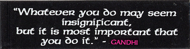 Button - Whatever you do... -Gandhi quote