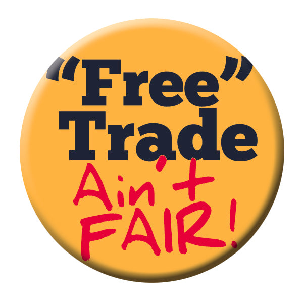 Button - Free Trade Ain't Fair
