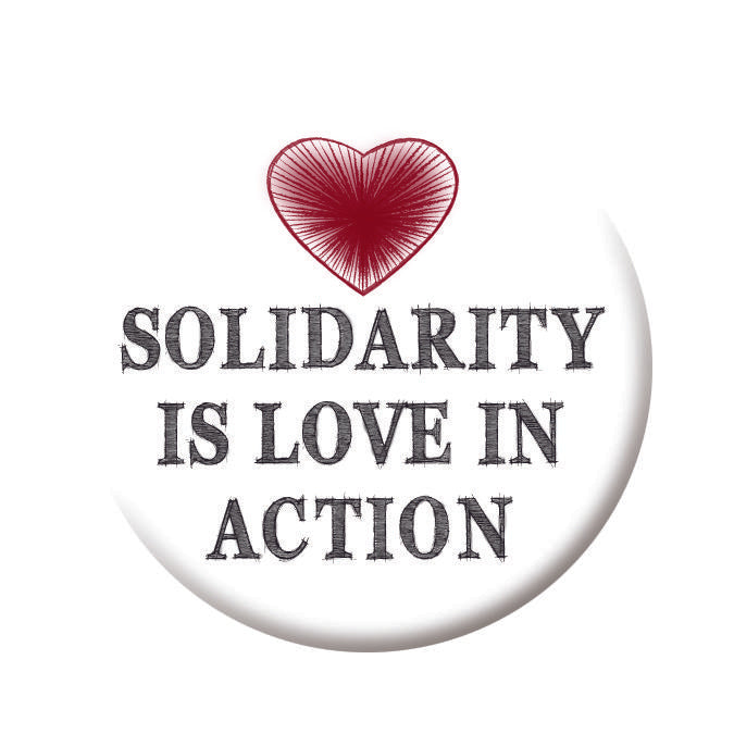 Button - Solidarity is Love in Action