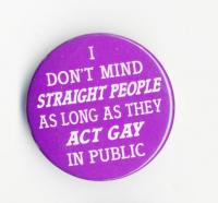 Button - I Don't Mind Straight People As Long As They Act Gay In Public