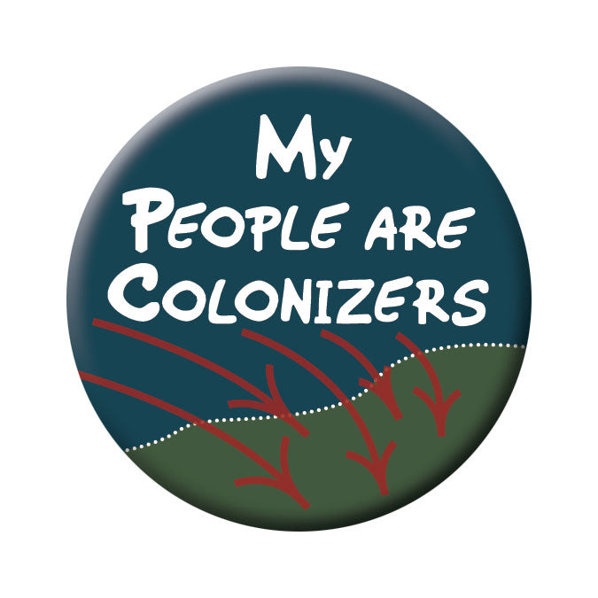 Button - My People are Colonizers