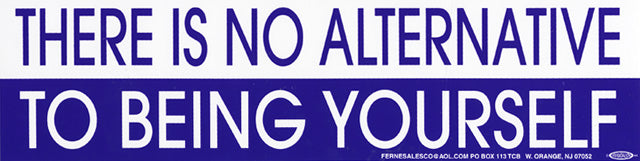 Sticker - There Is No Alternative To Being Yourself