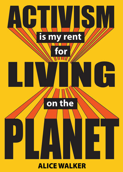 Activism is my rent for living on the planet - Alice Walker