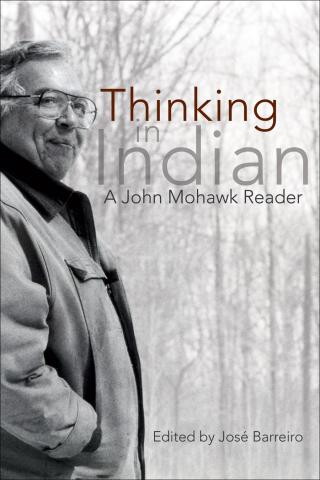 Book - Thinking In Indian: A John Mohawk Reader