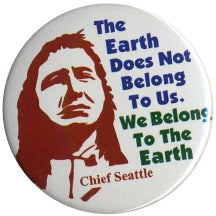 Button - The Earth does not belong to us-We belong to the Earth