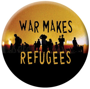 Button - War Makes Refugees