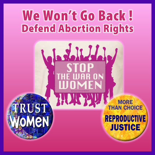 We Won't Go Back – Defend Abortion Rights