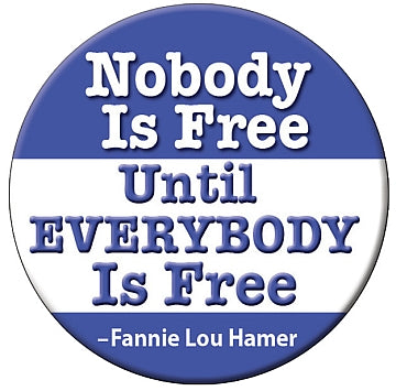 Button - Nobody is Free ~Fannie Lou Hamer