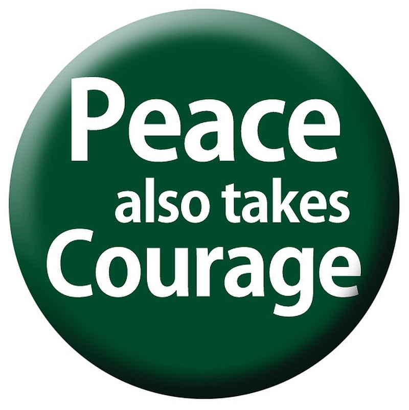 Button - Peace Also Takes Courage
