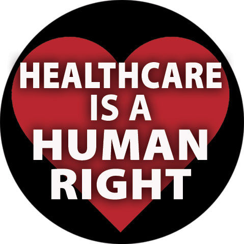 Button - Healthcare is a Human Right