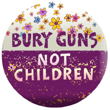 Button - Bury Guns Not Children