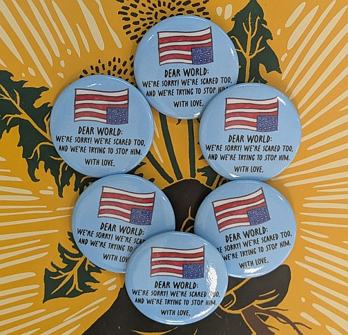 Button - Dear World - We're Sorry