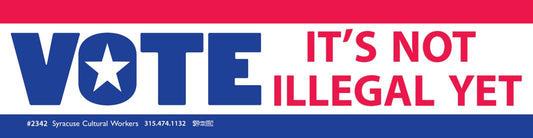 Sticker - VOTE - It's Not Illegal Yet