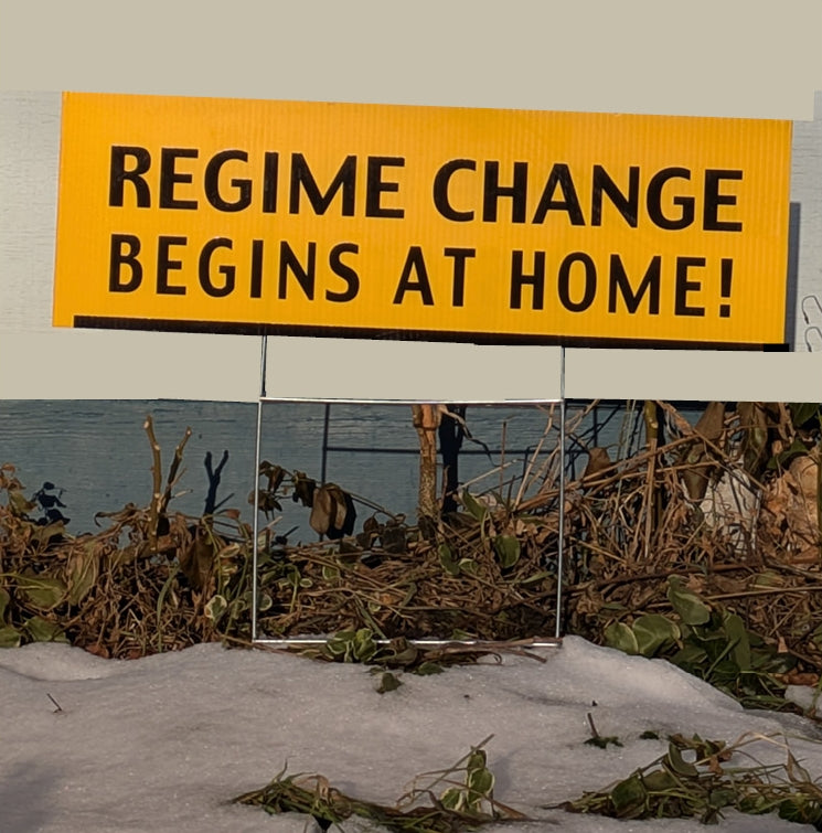 Yard Sign - Regime Change Begins At Home