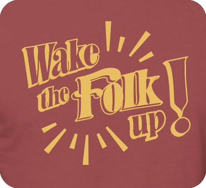 T-Shirt - Wake the Folk Up - Unisex
