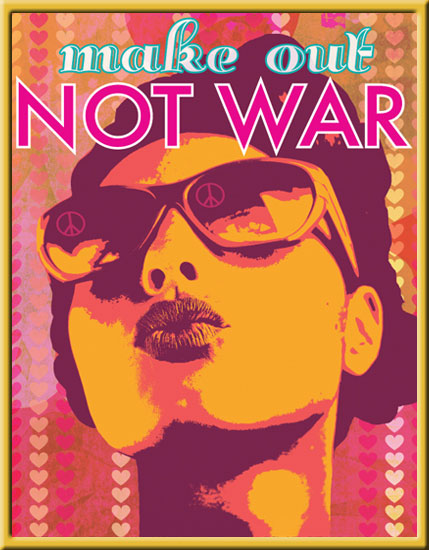 Poster - Make Out Not War