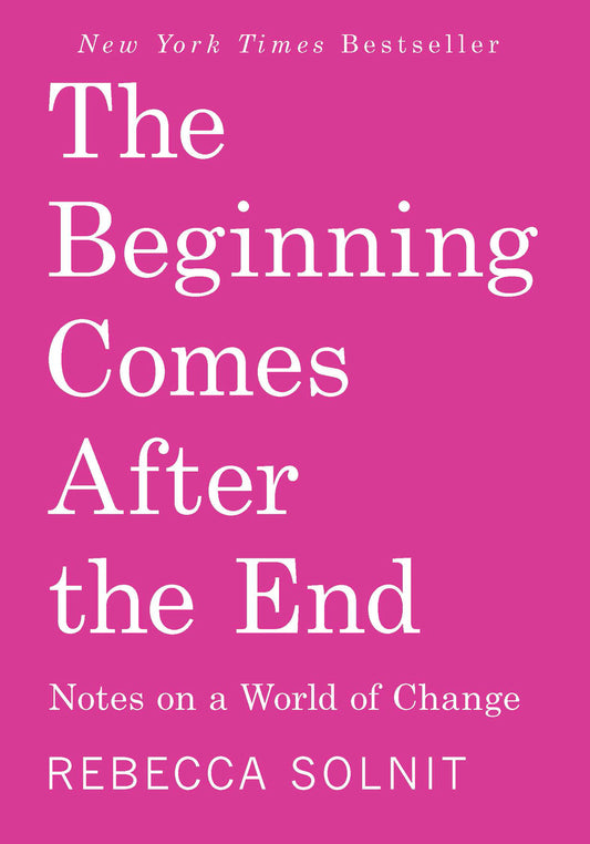 Book - The Beginning Comes After the End: Notes on a World of Change