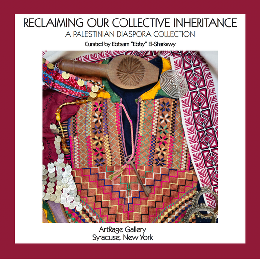 RECLAIMING OUR COLLECTIVE INHERITANCE: A Palestinian Diaspora Collection. Exhibition Catalog
