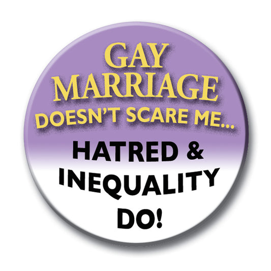 Button - Gay Marriage Doesn't Scare Me…