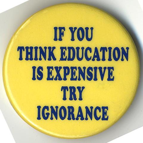 Button - If You Think Education is Expensive, Try Ignorance