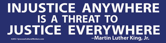 Sticker - Injustice Anywhere is a Threat to Justice Everywhere