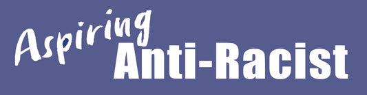 Small Sticker - Aspiring Anti-Racist