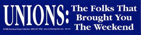 Sticker - Unions: The Folks That Brought You the Weekend
