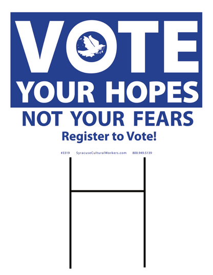 Yard Sign - Vote Your Hopes Not Your Fears