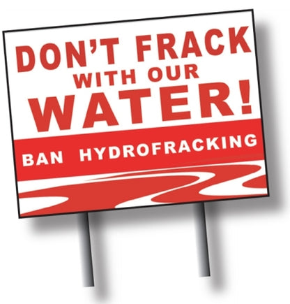 Yard Sign - Don't Frack With Our Water!