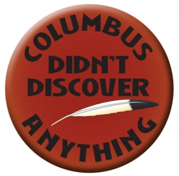 Button - Columbus Didn't Discover Anything