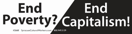 Sticker - End Poverty? End Capitalism!