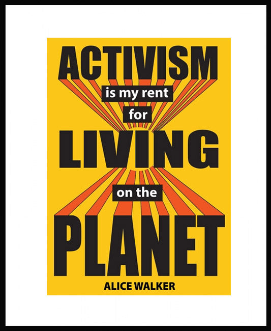 Framed Small Print - Activism is my rent for living on the planet - Alice Walker