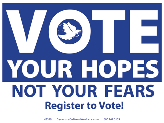 Yard Sign - Vote Your Hopes Not Your Fears