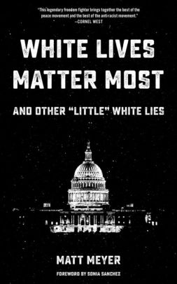 Book - White Lives Matter Most: And Other "Little" White Lies